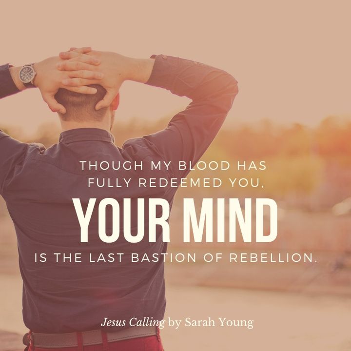 April_Shorty_'s tweet image. Though My blood has fully redeemed you, YOUR MIND is the last bastion of rebellion.  When My Spirit is controlling your mind, you are filled with Life &amp;amp; Peace.
#JesusCalling #JesusChrist #Jesus