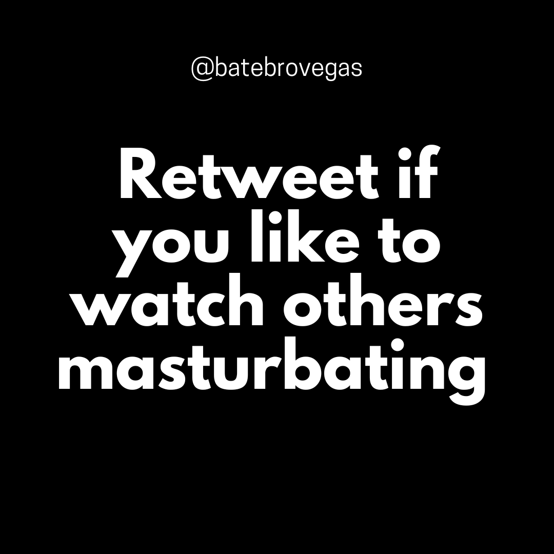 Retweet if you like to watch others masturbating.