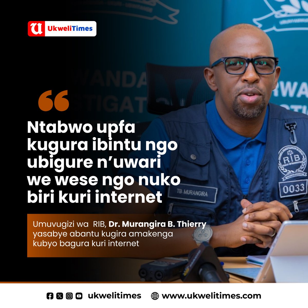 "Ntabwo upfa kugura ibintu ngo ubigure n’uwari we wese ngo nuko biri kuri internet" Umuvugizi wa  <a href="/RIB_Rw/">Rwanda Investigation Bureau</a>, Dr. <a href="/Murangira_BT/">MURANGIRA B. Thierry</a>  yasabye abantu kugira amakenga kubyo bagura kuri internet

🎨Theo