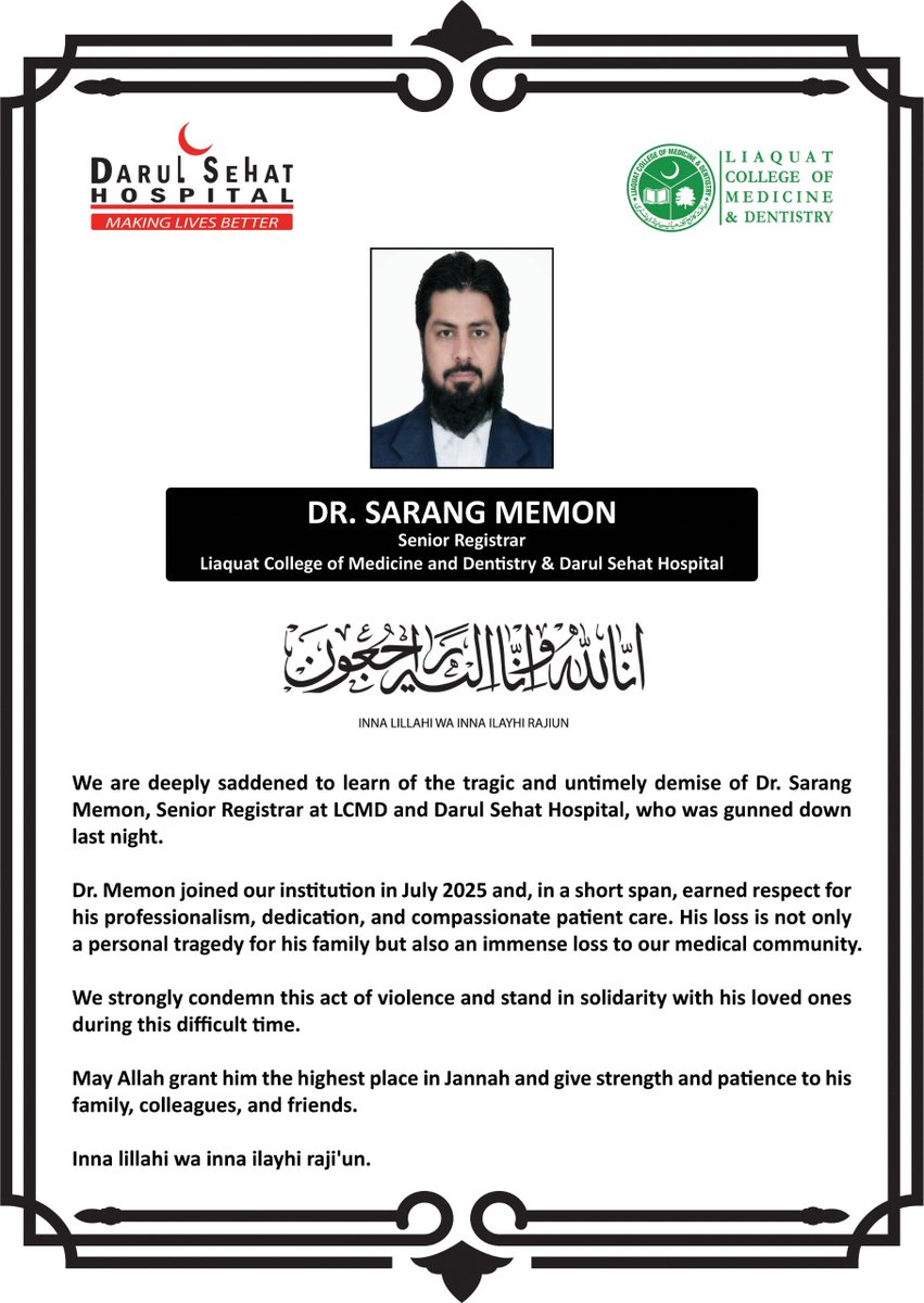 AF2311's tweet photo. Karachi sinking into lawlessness. Dr. Sarang Memon was shot dead last night in one of Karachi’s most secure areas, near Mehran Hotel. He was FCPS in Internal Medicine and was serving as a Senior Registrar at Darul Sehat Hospital.
A chilling reminder that the system meant to protect us is failing, and the government’s silence is even louder.