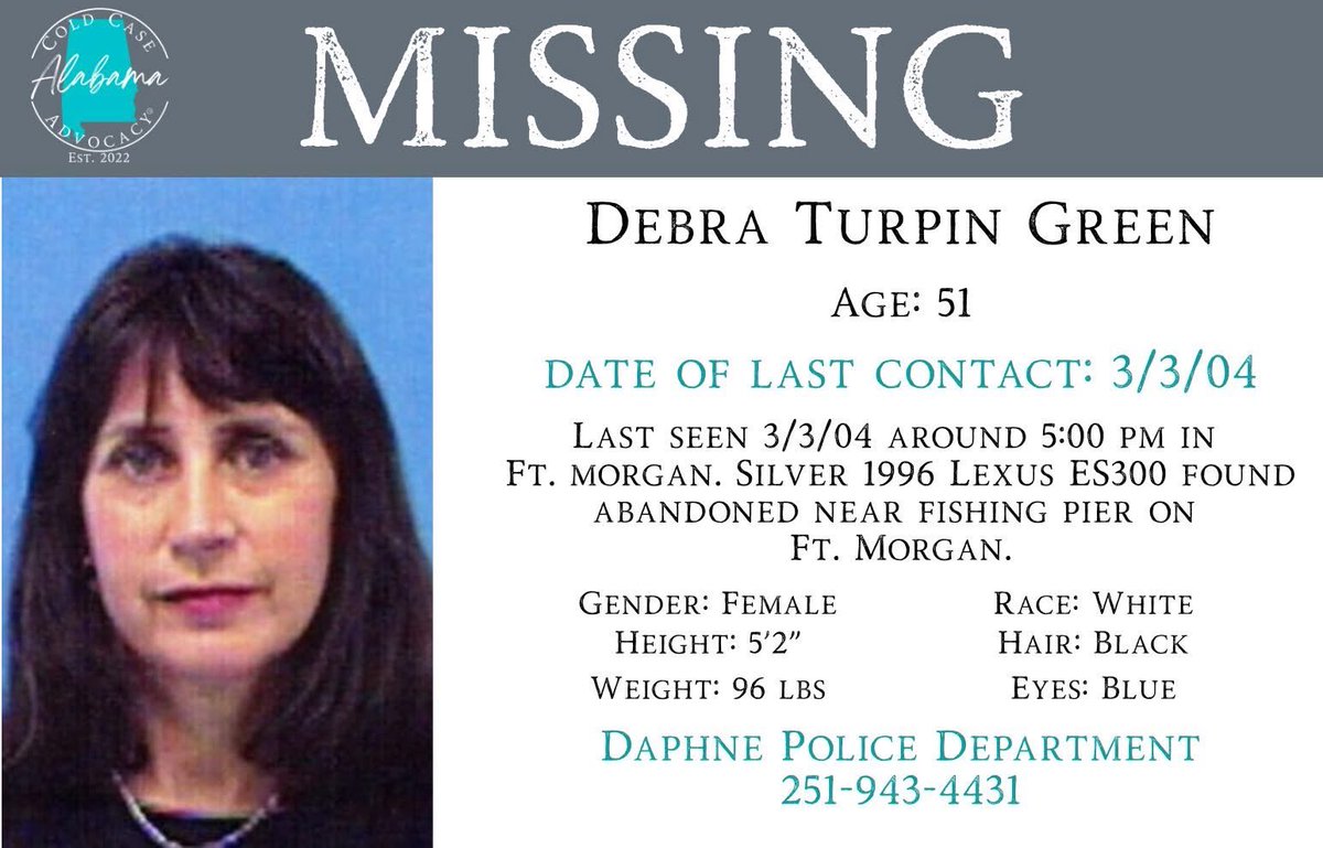 ALColdCase's tweet photo. 𝐌𝐈𝐒𝐒𝐈𝐍𝐆 | 𝐃𝐞𝐛𝐫𝐚 𝐓𝐮𝐫𝐩𝐢𝐧 𝐆𝐫𝐞𝐞𝐧

On March 3, 2004, Debra Turpin Green was last seen around 5:00 p.m. in Ft. Morgan.

Her silver 1996 Lexus ES300 was later found abandoned near a fishing pier in the same area.

Debra was not.

More than two decades later, there are still no answers.

Someone knows what happened.

If you have any information, please contact the Daphne Police Department at 251-943-4431.

Because the truth does not disappear.

#DebraGreen #FtMorgan #Alabama #BaldwinCounty #Missing #Unforgotten #Listen #Act #Advocate #BetheSpark #AlabamaColdCaseAdvocacy