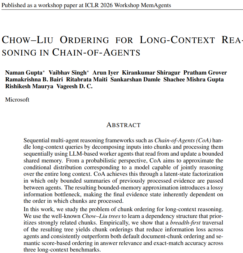 7konan211's tweet photo. Our paper "Chow–Liu Ordering for Long-Context Reasoning in Chain-of-Agents" will be presented as oral at #MemAgents @ #ICLR2026
In this work, we study chunk ordering in sequential multi-agent reasoning where lossy memory makes the processing order a key driver of answer quality🧵 https://t.co/amxczxrSXd