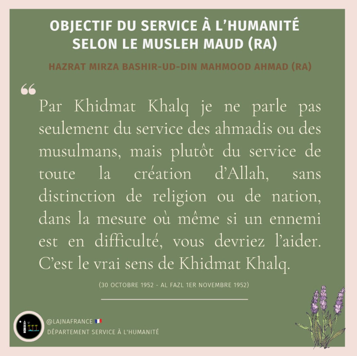 lajnafrance's tweet image. La véritable essence du service à l’humanité se révèle dans sa forme la plus pure lorsqu’il dépasse toutes les barrières — de religion, de croyance et de couleur — et est offert avec altruisme à chaque être humain.

#Service 
#Humanity
