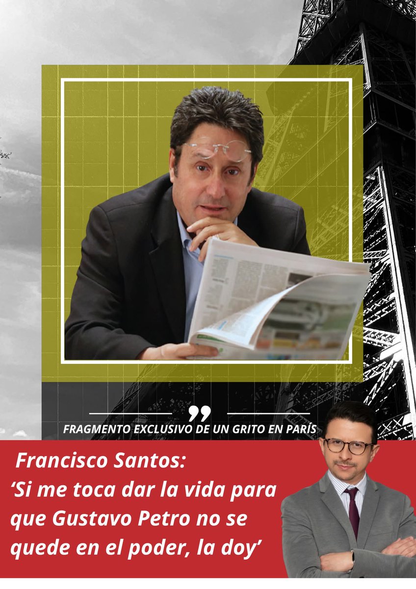 🇪🇦 En mayo se lanzará Un Grito en París entre sus páginas reúne entrevistas de alto impacto, como la del exvicepresidente Francisco Santos Calderón, quien afirma: “Si me toca dar la vida para que Gustavo Petro no se quede en el poder, la doy”