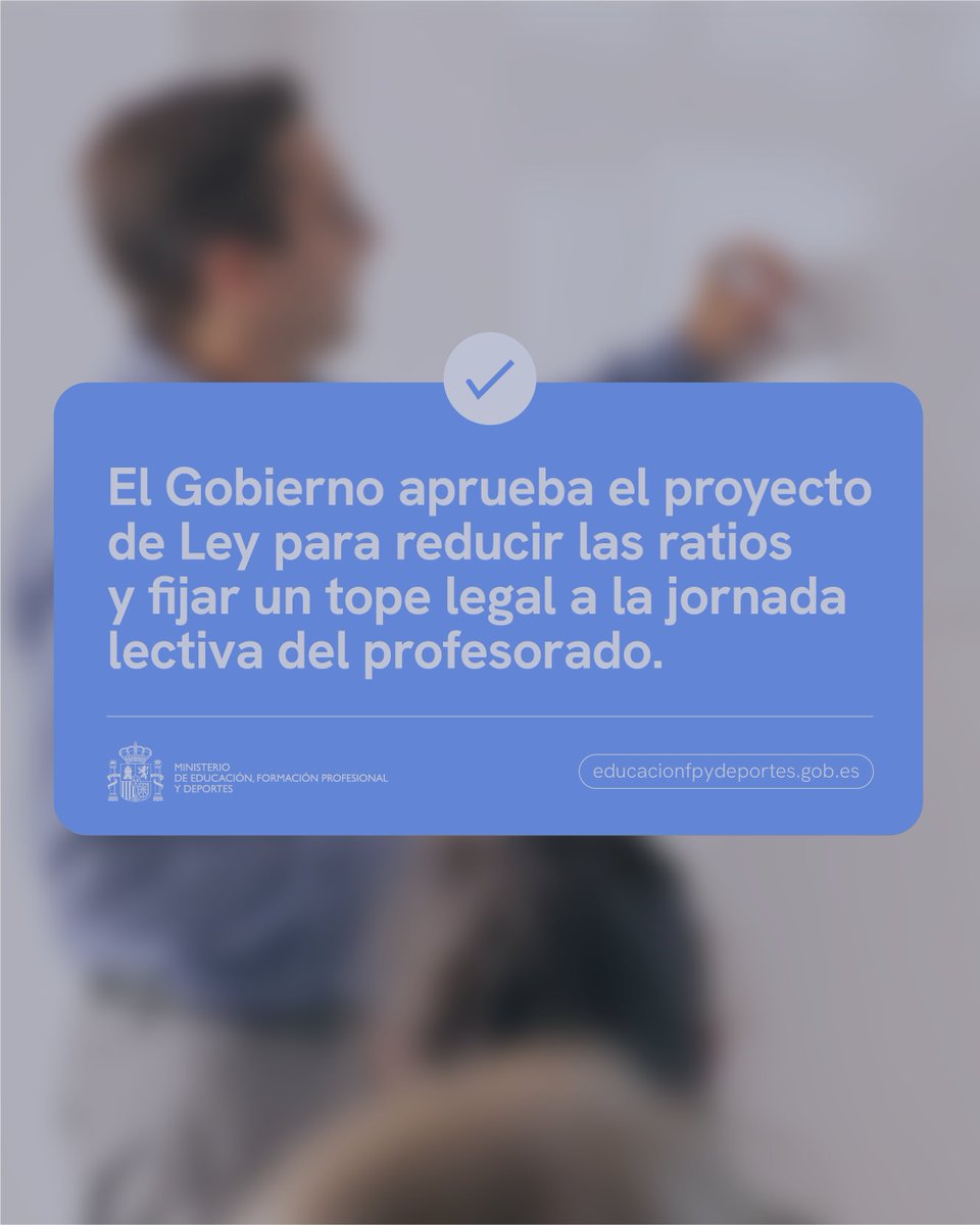 educaciongob's tweet image. 📚 El Gobierno aprueba el proyecto de Ley para reducir las ratios y fijar un tope legal a la jornada lectiva del profesorado: 22 alumnos por aula en Primaria, 25 en ESO, 23 horas lectivas en Infantil, Primaria y Educación Especial y 18 en el resto.

#Educación #Profesorado