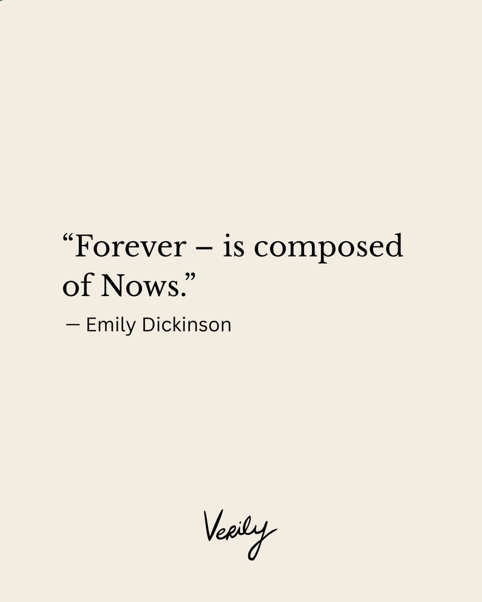 verilymag's tweet photo. “Forever – is composed of Nows” — Emily Dickinson https://t.co/jDmdSRYL7i