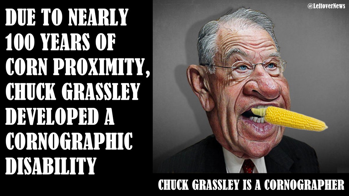 LeftoverNews's tweet photo. @ChuckGrassley Corn addicted @ChuckGrassley has a #Cornographic disability https://t.co/fJvI6jlU0I