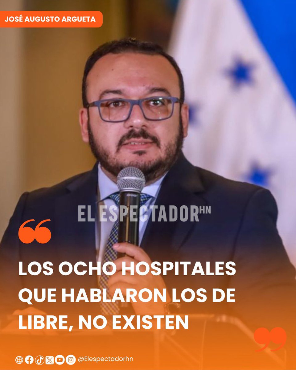 JOSÉ AUGUSTO ARGUETA: “LOS OCHO HOSPITALES QUE HABLARON LOS DE LIBRE, NO EXISTEN”