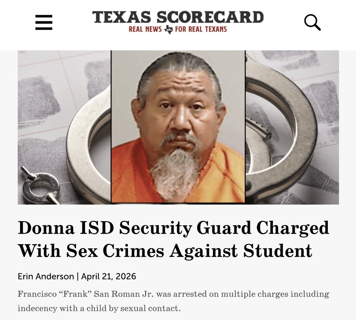 TrueTexasTea's tweet image. ANOTHER “Security Guard”

DONNA ISD’s Francisco San Roman is charged with three felony sex crimes against a student under 14, including indecency with a child by sexual contact.

He worked at Sauceda Middle School… texasscorecard.com/local/donna-is…

@TexasEd911
@0riettaRose
#TxEd #TXLege