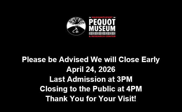 pequotmuseum's tweet photo. Special Announcement - We are Closing Early to the Public on Friday, April 24th, 2026 at 4pm. 
Regular hours will resume Saturday, April 21st. Thank You in Advance!! 

#pequotmuseum #closingearly #specialannouncement #museumupdate #mashantucket https://t.co/IU1LCDPUR0