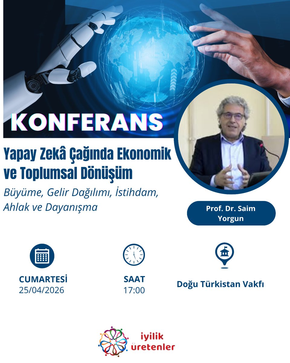 iyilikureten's tweet photo. 📢 "Yapay Zeka Çağında Ekonomik ve Toplumsal Dönüşüm: Büyüme, Gelir Dağılını, İstihdam, Ahlak ve Dayanışma" 

Prof. Dr. Saim Yorgun'un konuşmacı olduğu konferansımızı 25 Nisan Cumartesi günü saat 17:00'de Doğu Türkistan Vakfı'nda gerçekleştireceğiz.
Programımızda görüşmek üzere✨ https://t.co/WbFjB3tb7Y