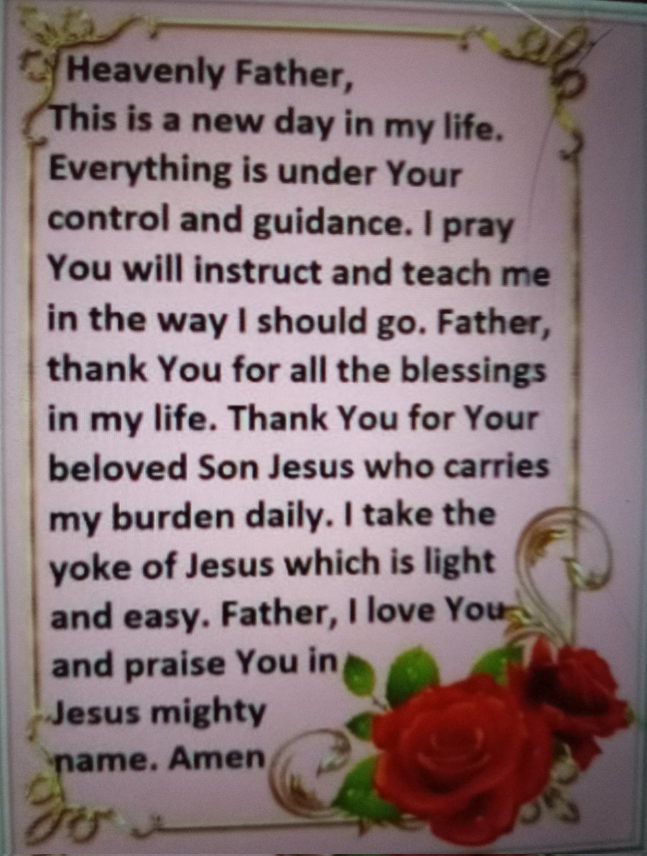 HEAVENLY FATHER'S
THIS IS A NEW DAY IN MY LIFE EVERYTHING IS UNDER YOUR CONTROL AND GUIDANCE I PRAY YOU WILL INSTRUCT AND TEACH ME IN THE WAY I SHOULD GO FATHER THANK YOU FOR ALL THE BLESSINGS IN MY LIFE THANK YOU FOR
🙏 🙏🙏🙏🙏🙏🙏🙏🙏🙏🙏🙏🙏🙏🙏🙏🙏🙏🙏🙏🙏🙏🙏🙏🙏🙏🙏🙏