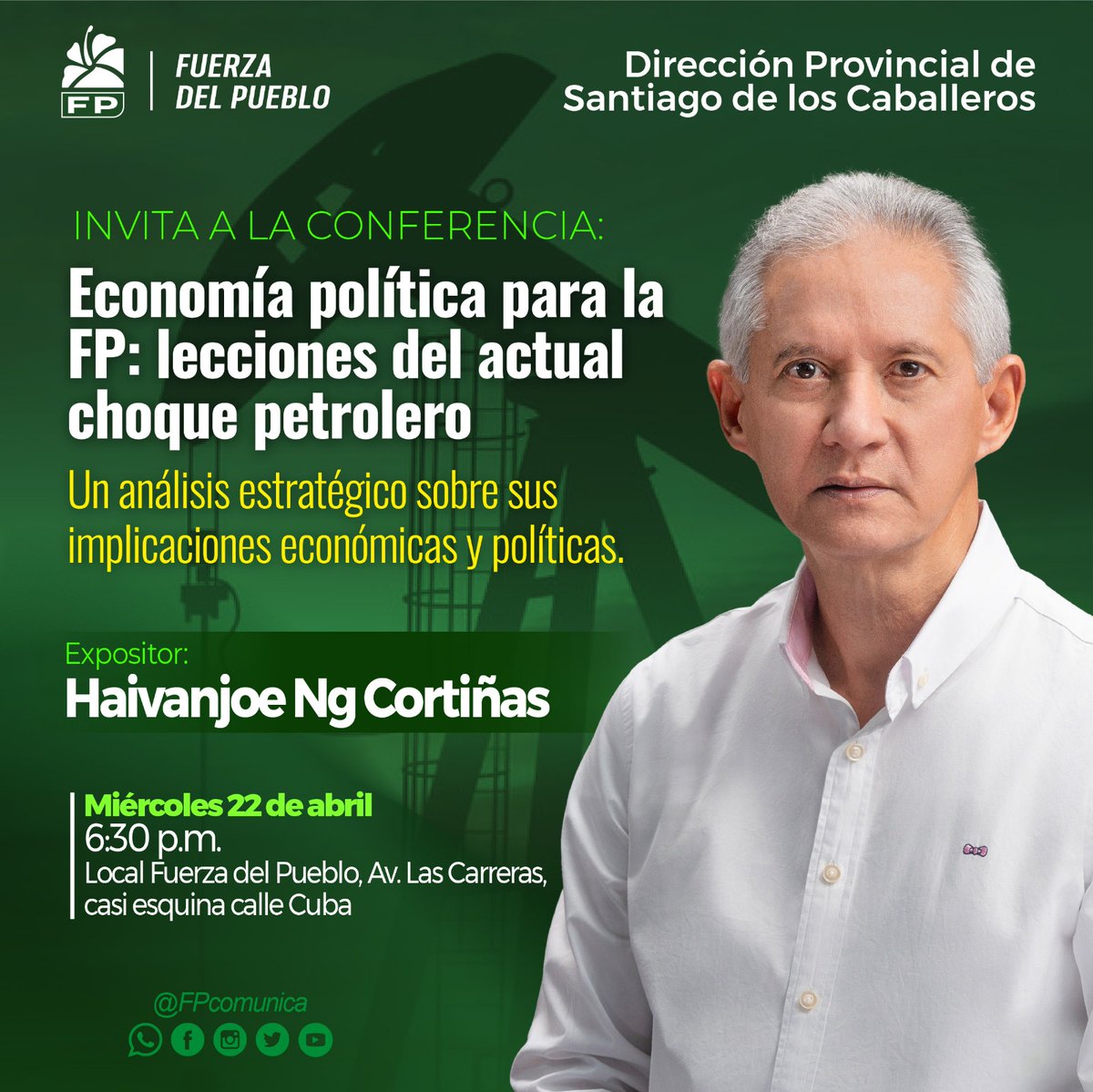 invitación a la conferencia en Santiago 

"Economía política para la FP: lecciones del actual choque petrolero"

🗓 *Día:* Miércoles 22 de abril 

📍 *Lugar:* Local Fuerza Del Pueblo, Av. Las Carreras, casi esquina calle Cuba.

🕚 *Hora:* 6:30 p.m.

#FPComunica
#FuerzaDelPueblo