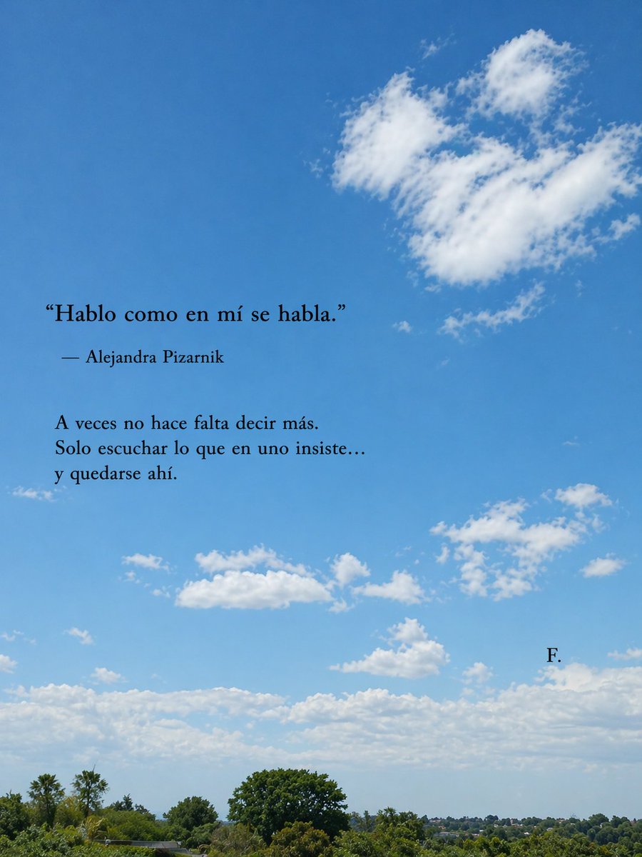 fabiodnqn's tweet photo. 🌤️ “Hablo como en mí se habla.” — Alejandra Pizarnik A veces no hace falta decir más. Solo escuchar lo que en uno insiste… y quedarse ahí. F. ¿Qué voz insiste hoy ?La mia dice.. "continúa "... La tuya? 💭 #VozInterior #sonreistehoy #Pizarnik #Poesia #Argentina https://t.co/iiSCqseXQB