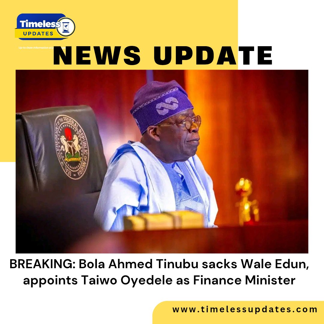 timeless_update's tweet photo. BREAKING: Bola Ahmed Tinubu sacks Wale Edun, appoints Taiwo Oyedele as Finance Minister https://t.co/vHq7klDic6