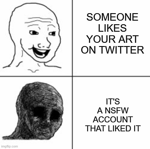 cloudwing22's tweet photo. "Just another day of being an artist on X/Twitter. It’s a struggle out here. 😩" 
#artistlife #relatable #meme https://t.co/628fXOcEDs