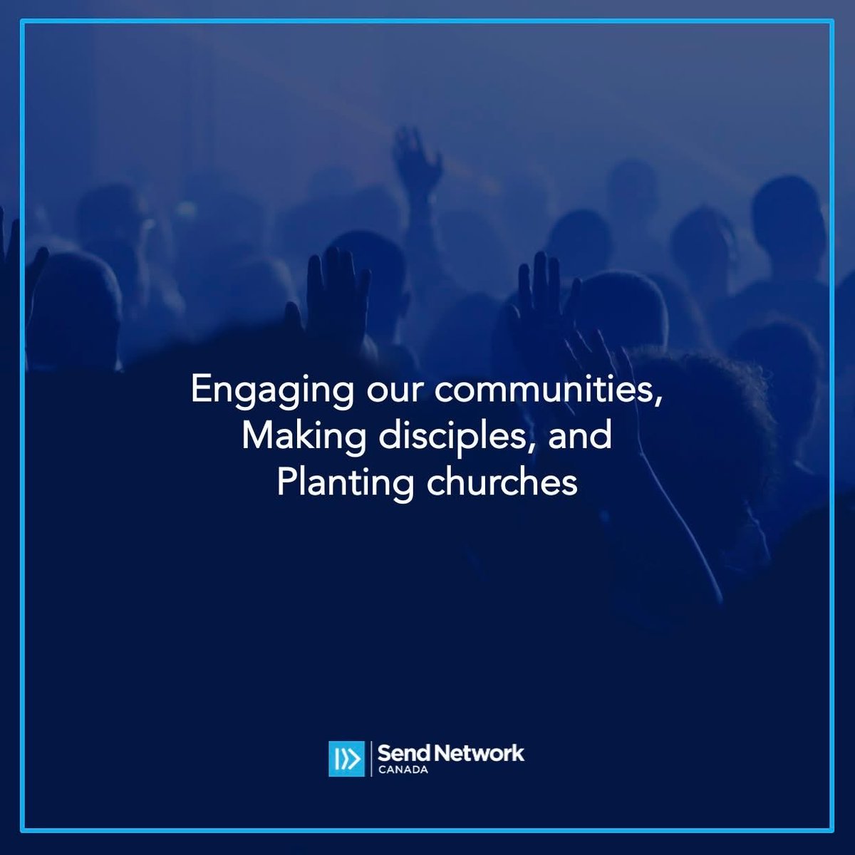 Engaging our communities, making disciples, and planting churches across Canada!  SendNetwork.ca #SendNetworkCanada #ChurchPlanting