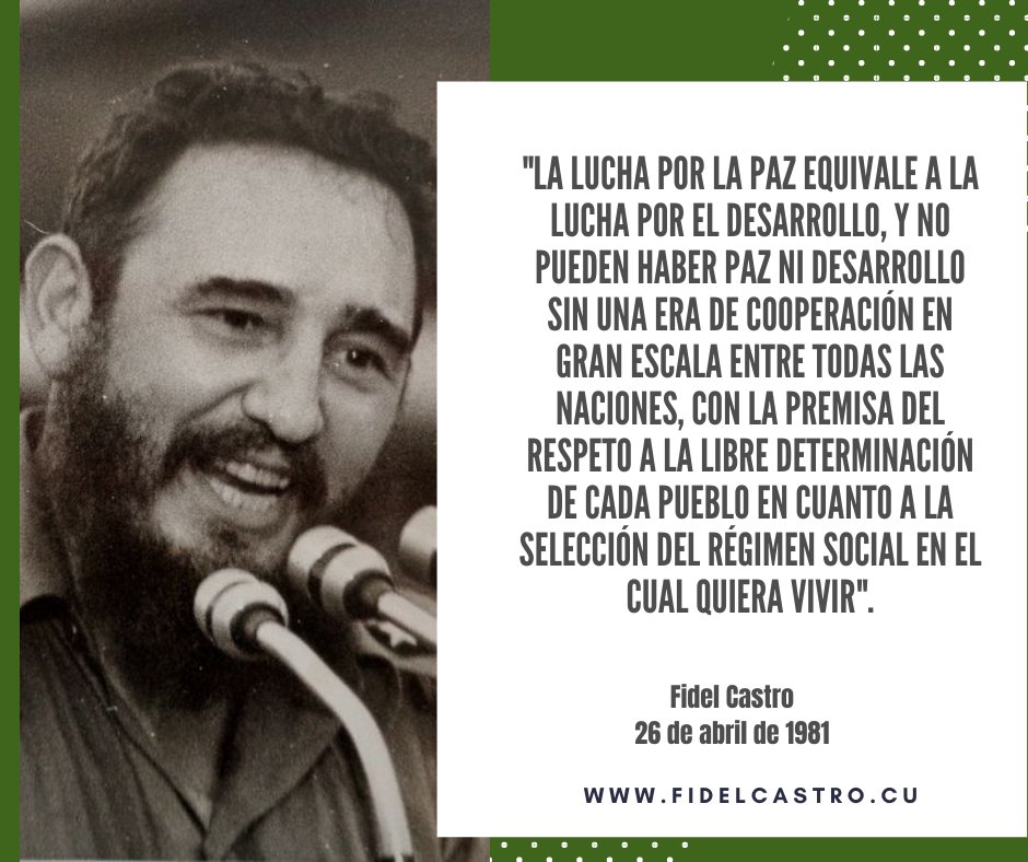 📅26 de Abril de 1981 🎙️#FidelCastro: "La lucha por la paz equivale a la lucha por el desarrollo, y no pueden haber paz ni desarrollo sin una era de cooperación en gran escala entre todas las naciones (..)".

fidelcastro.cu
#100AñosConFidel #Cuba #Revolución