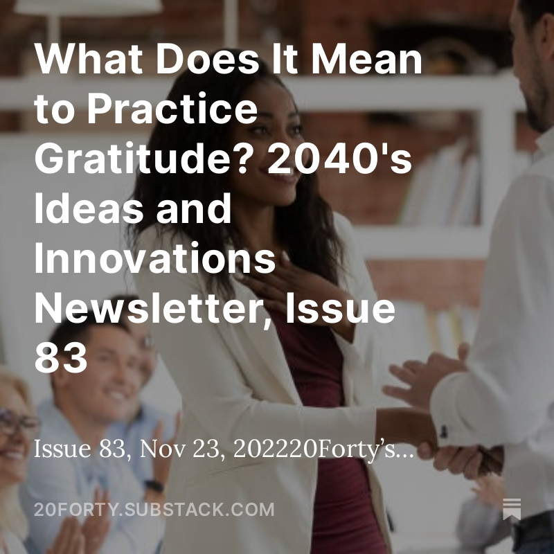 novakkevin's tweet image. What Does It Mean to Practice Gratitude? 2040’s Ideas and Innovations Newsletter, Issue 83.
#gratitude #thanksgiving #appreciation #empathy #experiences #materialism #change #enlightenment #perspective #perception #transformation #truth

hubs.ly/Q049tWmp0
