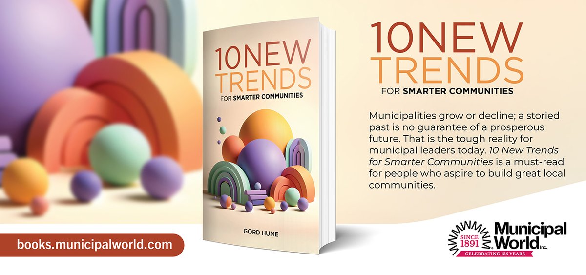MunicipalWorld's tweet image. The world is changing — and so must our #communities. Gord Hume explores how municipalities can build stronger economies, boost #sustainability, and compete in a global marketplace in 10 New Trends for Smarter Communities. ow.ly/Fva650YNukT #NewBook #LocalGov