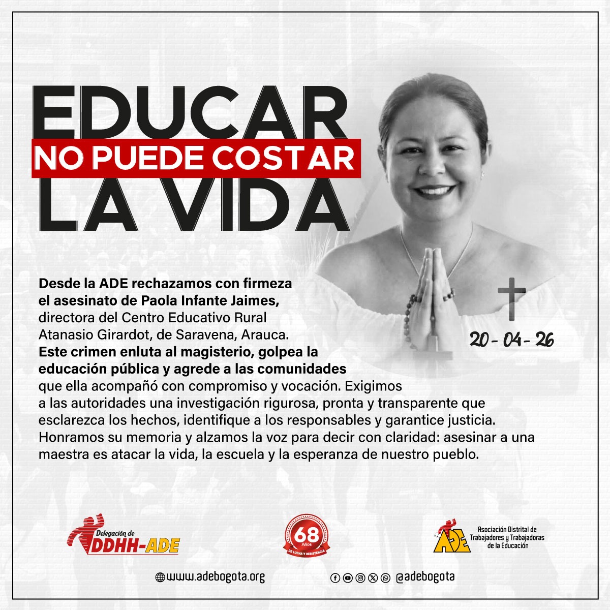 🕊️ 𝐄𝐃𝐔𝐂𝐀𝐑 𝐍𝐎 𝐏𝐔𝐄𝐃𝐄 𝐂𝐎𝐒𝐓𝐀𝐑 𝐋𝐀 𝐕𝐈𝐃𝐀

Desde la ADE expresamos nuestro profundo dolor y rechazo por el asesinato de Paola Infante Jaimes, directora del Centro Educativo Rural Atanasio Girardot en Saravena, Arauca.

Este hecho enluta al magisterio, golpea a la