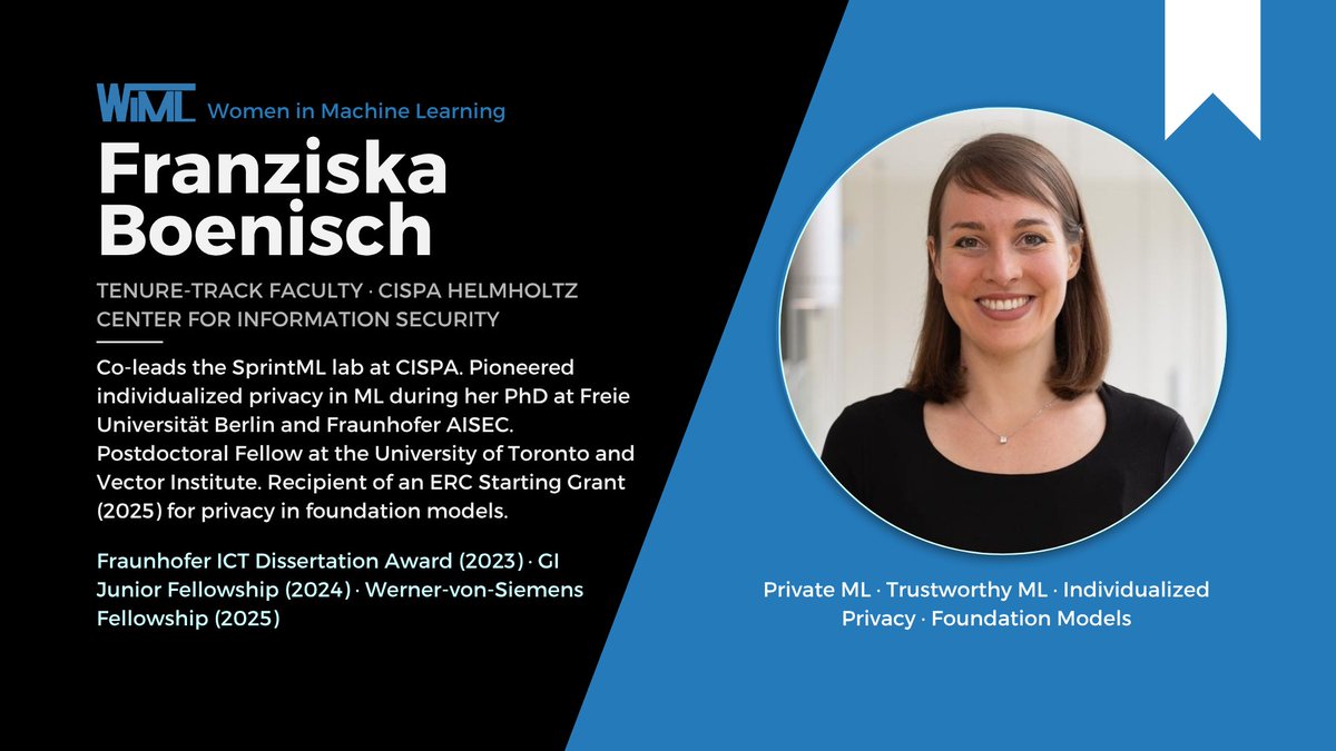 WiMLworkshop's tweet photo. Meet one of our panelists for the WiML Social at #ICLR2026!
Franziska Boenisch, Tenure-track faculty at CISPA, works on privacy and trustworthy machine learning, with a focus on foundation models.
Join us on April 24 to hear her insights!
#WiML #ICLR2026 #WomenInMachineLearning https://t.co/ZugiuMqBO6