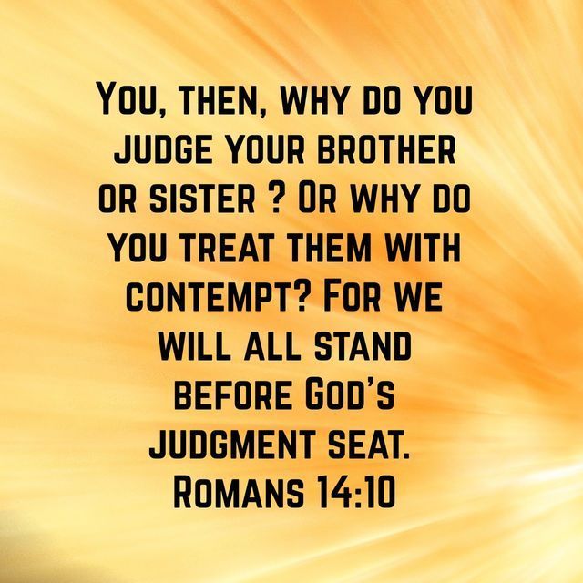 HarvestTimeAGEC's tweet image. "You, then, why do you judge your brother or sister? Or why do you treat them with contempt? For we will all stand before God's judgment seat" (Romans 14:10). #loveoneanother #ForgiveOneAnother #WWJD #wordofgodspeak #HolySpiritPower #harvesttimechurchagec