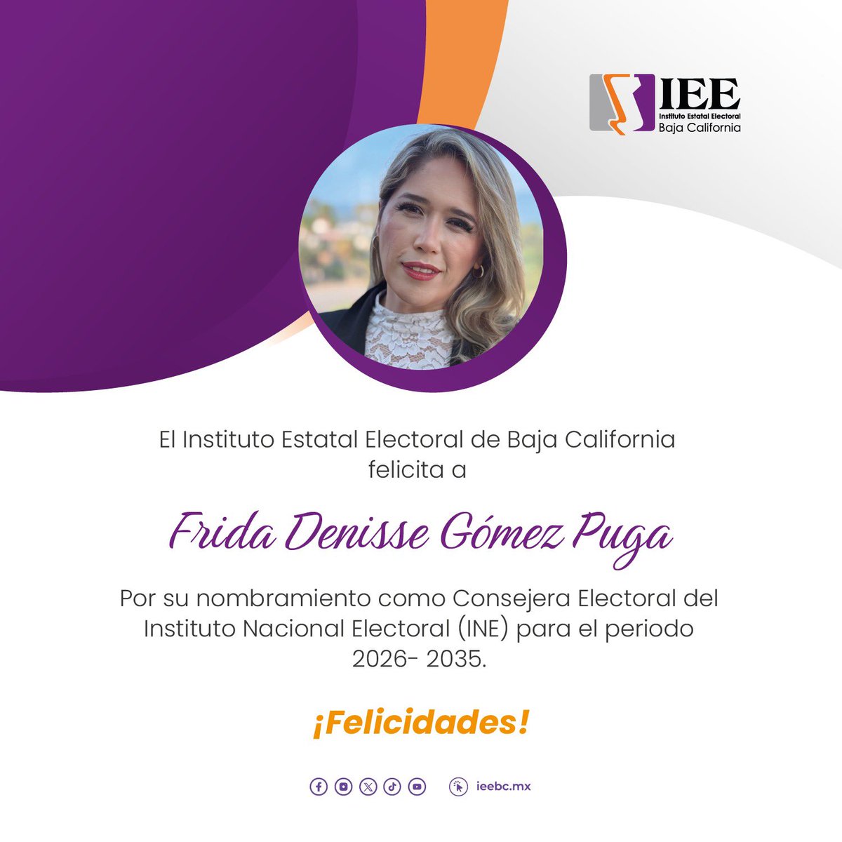 IEE_BC's tweet photo. 🎉El Instituto Estatal Electoral de Baja California felicita a Frida Denisse Gómez Puga, por su nombramiento como Consejera Electoral del @INEMexico para el periodo 2026–2035.

¡Enhorabuena! https://t.co/gsjSEl5w8N