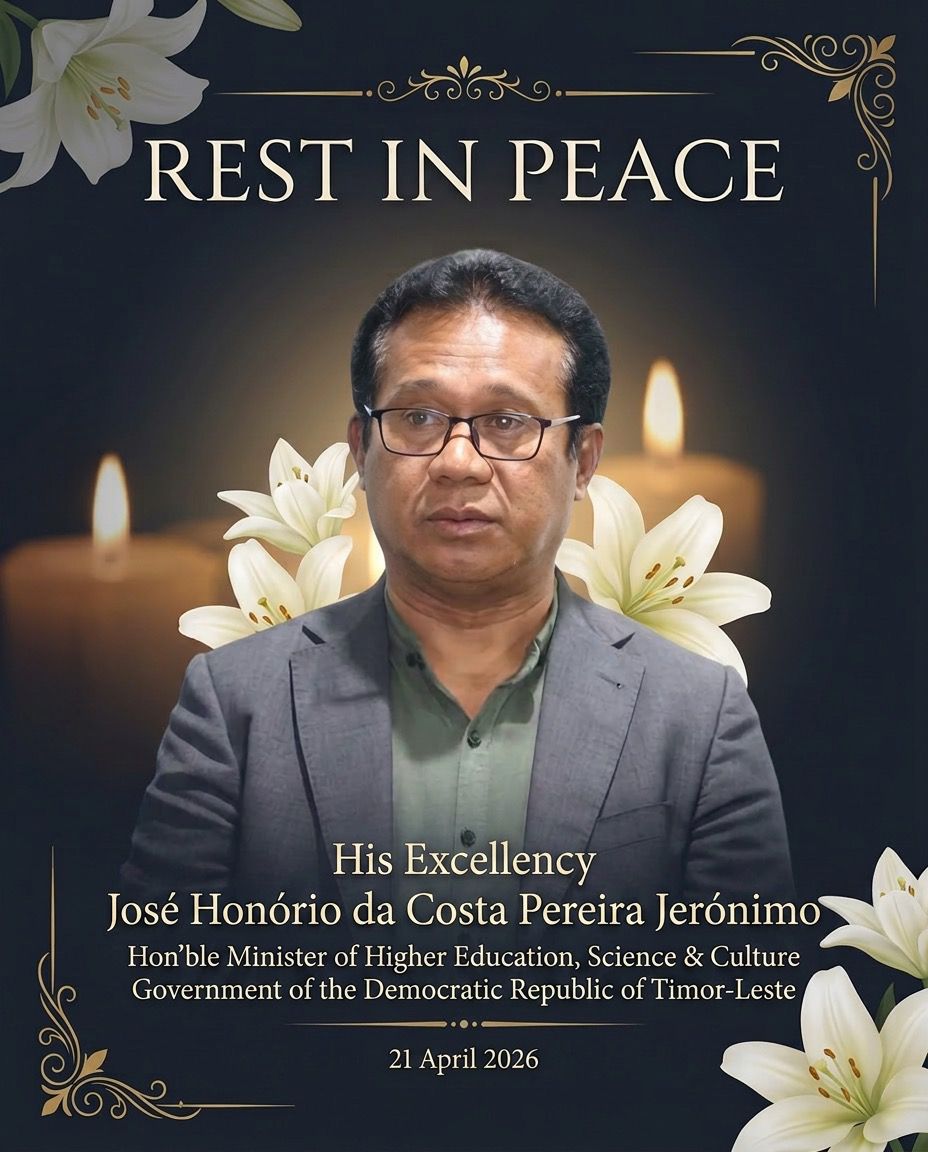 We offer our heartfelt condolences to the people of Timor-Leste, as well as to the family, colleagues, and friends of José Honório da Costa Pereira Jerónimo, Minister of Higher Education, Science and Culture (MESC), who passed away yesterday.
May he rest in peace.