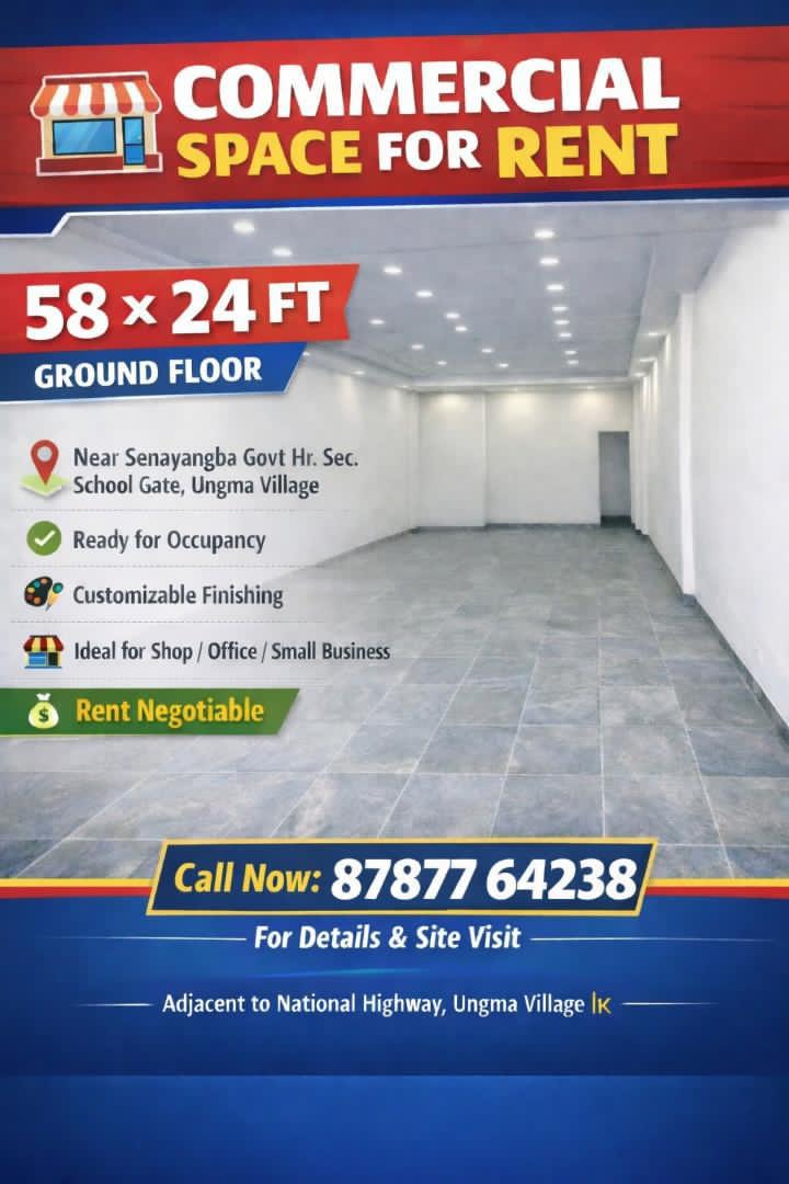 COMMERCIAL SPACE FOR RENT 

📍 Near Senayangba Govt. Hr. Sec. School Gate, Ungma Village 
(Adjacent to National Highway)

✅ Ideal for: Shop / Office / Small Business

📞 Call Now: 87877 64238🔍 For Details &amp; Site Visit