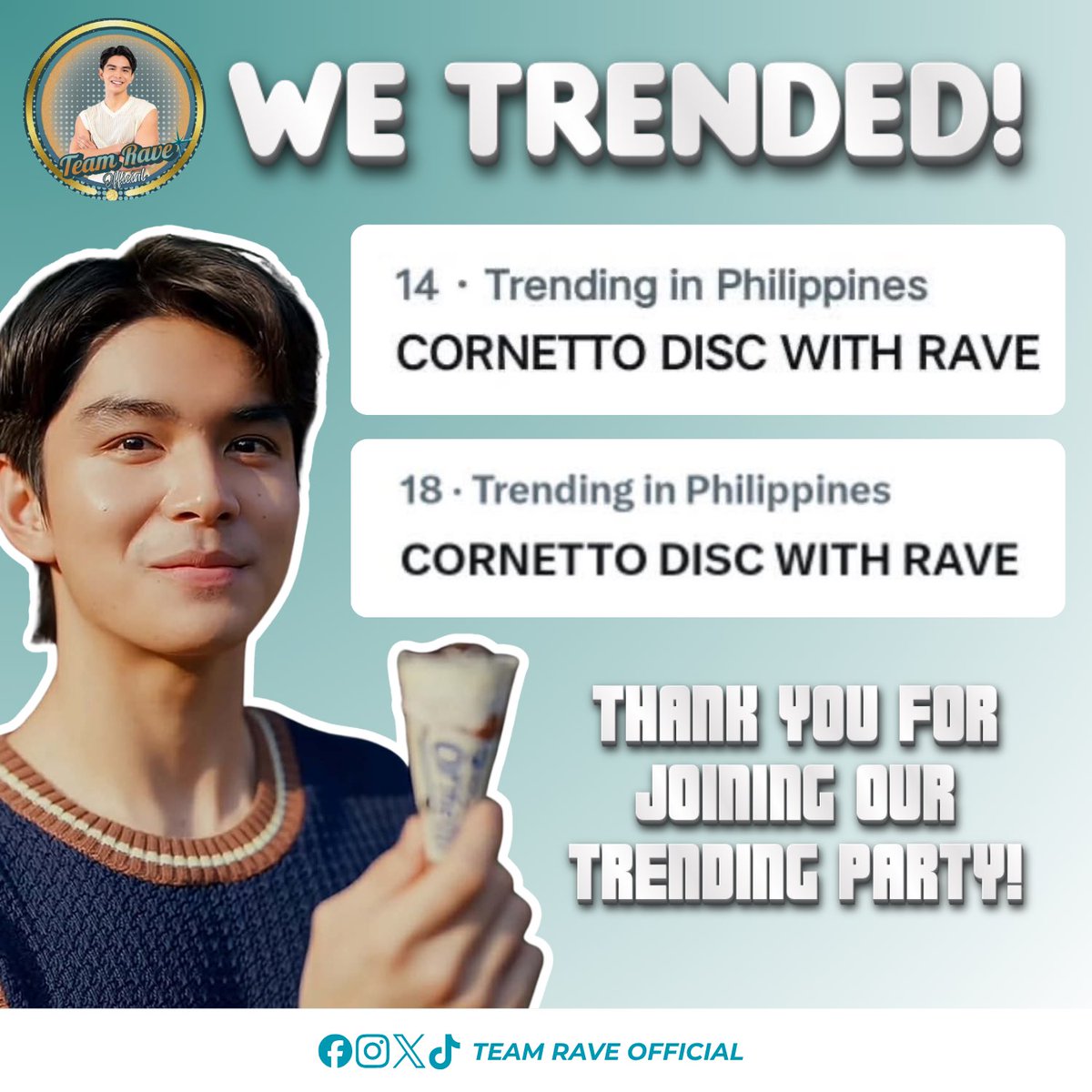 WE TRENDED!

Huge thanks to Team Rave, Ravleys and everyone who tweeted with us yesterday for his Selecta Cornetto Disc endorsement! Your love and dedication brought Rave back to the trend list once again.

See you again on our next TP!

CORNETTO DISC WITH RAVE
#RaveVictoria