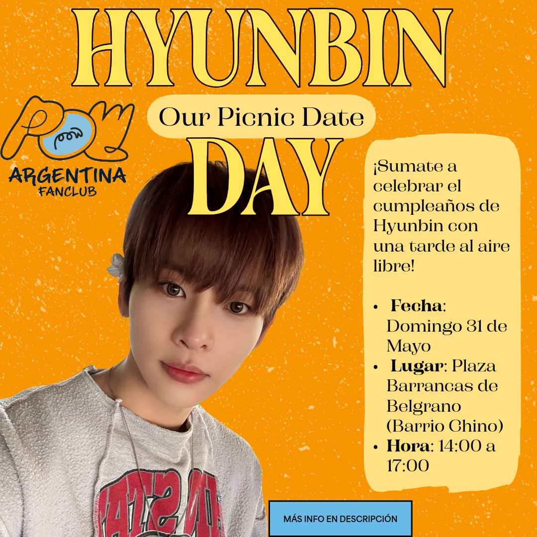 Our Picnic Date: Hyunbin Day 🧺

​¡Sumate a celebrar el cumpleaños de Hyunbin con una tarde al aire libre! 🦎

​📅 Fecha: Domingo 31 de Mayo

📍 Lugar: Plaza Barrancas de Belgrano (Barrio Chino) 🇦🇷🩵

⏰ Hora: 14 a 17 hs

​✨ ¿Qué vamos a hacer?

​🥪 Picnic: ¡Traé algo rico para