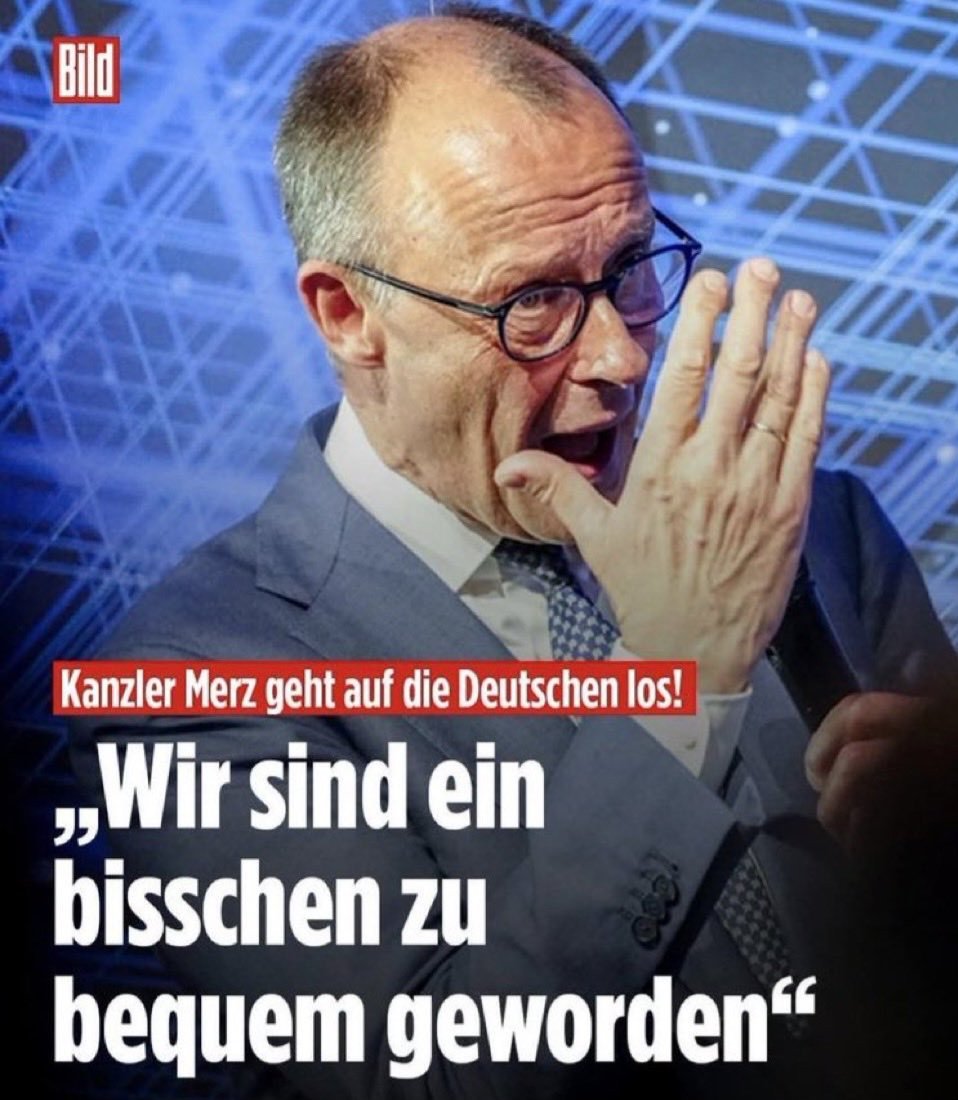 Errungenschaften aus 351 Tagen Kanzler Merz:

✅️Eine BILLION neue Schulden
✅️Mehr arbeiten bis 70
✅️2,80€ Diesel, davon 60% Steuer
✅️Familienversicherung abschaffen
✅️MwSt. und ESt. erhöhen
✅️>262.436 Neuankömmlinge
✅️Ausreiseverbot 17-45

Krasse Leistung!