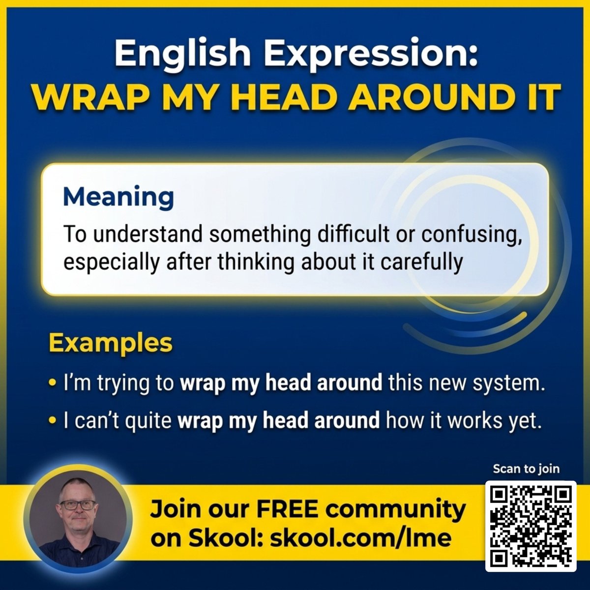 English Expression: “Wrap my head around it”

Meaning: 
To understand something difficult or confusing, especially after thinking about it carefully.

Examples:
“I’m trying to wrap my head around this new system.”
“I can’t quite wrap my head around how it works yet.”

Want to