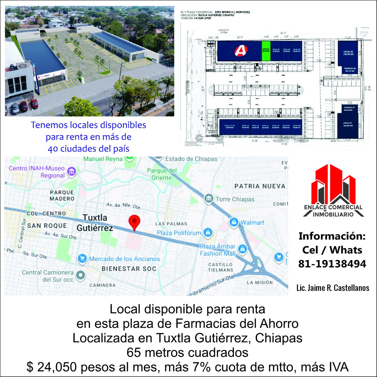 Local en renta, disponible en Tuxtla Gutiérrez, Chiapas 
Tenemos locales en más de 40 ciudades ! 
Más detalles al Cel/WhatsApp: 8119138494
Lic. Jaime Castellanos / Enlace Comercial Inmobiliario
En este enlace puede ir a nuestro WhatsApp:
api.whatsapp.com/send?phone=528…