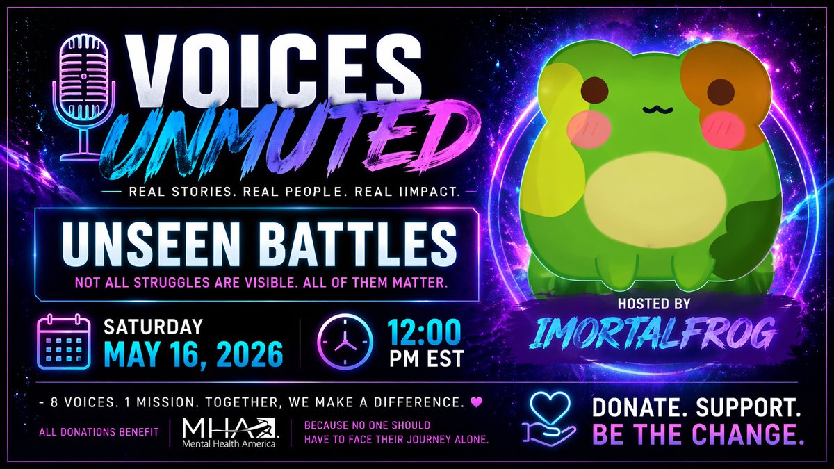 Imortalfrog's tweet photo. Voices Unmuted!!!!!! Unseen Battles! 

One day charity event!  

May is Meatal Health awareness month and we'll be hosting a charity segment for MHA (Mental Health America) at Saturday, May 16, 2026 12:00 PM PST https://t.co/L7kQk8FESZ