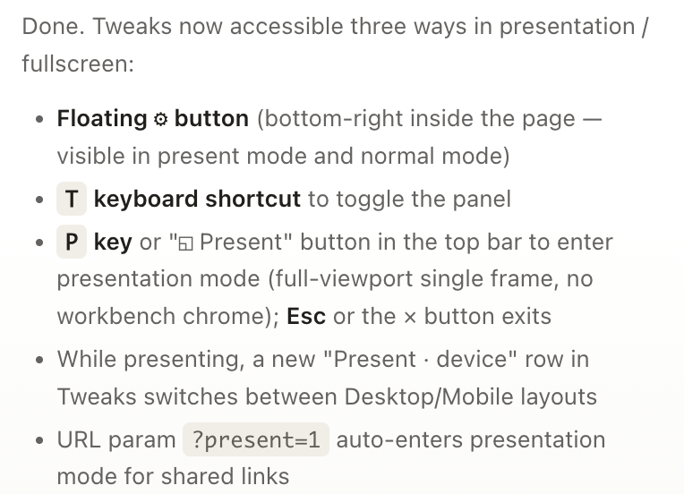 sriverag787's tweet photo. The Design mode in @claudeai is 🤯

I wanted to have the Tweaks available during Fullscreen Present mode. There isn't a way to get this out-of-the-box, so I asked in the Chat for it and it was implemented with a key shortcut and a floating button in less than a minute. 

Thank you @bcherny @trq212 and team!