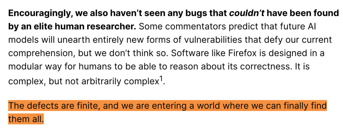 from firefox blogpost where mythos found 270 new bugs:

> The defects are finite, and we are entering a world where we can finally find them all

it's like lord kelvin saying "there is nothing new to be discovered in physics now". can't tell if firefox has some incentives at play
