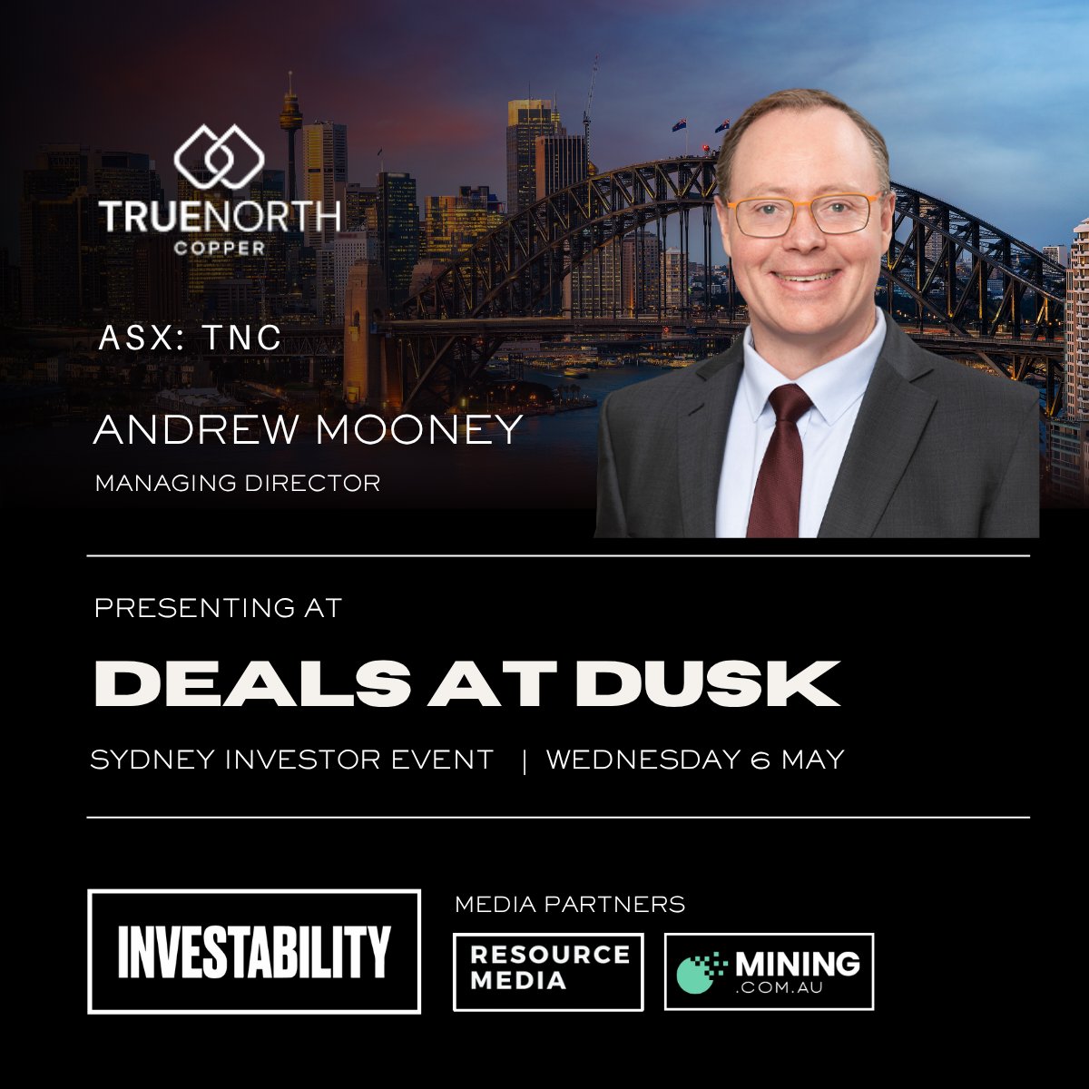 We're pleased to announce Andrew Mooney (Managing Director <a href="/ASX_TNC/">True North Copper</a> ) as a speaker at Deals at Dusk, Wed 6 May, The Royal Exchange, Sydney. 

Register at: lnkd.in/gS3dDDQH or request a 1-on-1 meeting at events@investability.com.au
