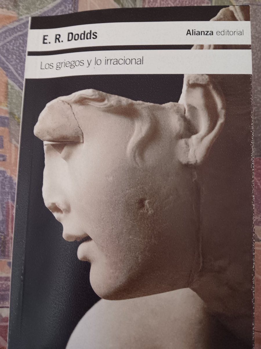 Que importante es Dodds y su rastreo de todo aquello que resquebraja esa visión racionalista que se tiene de la cultura griega clásica: