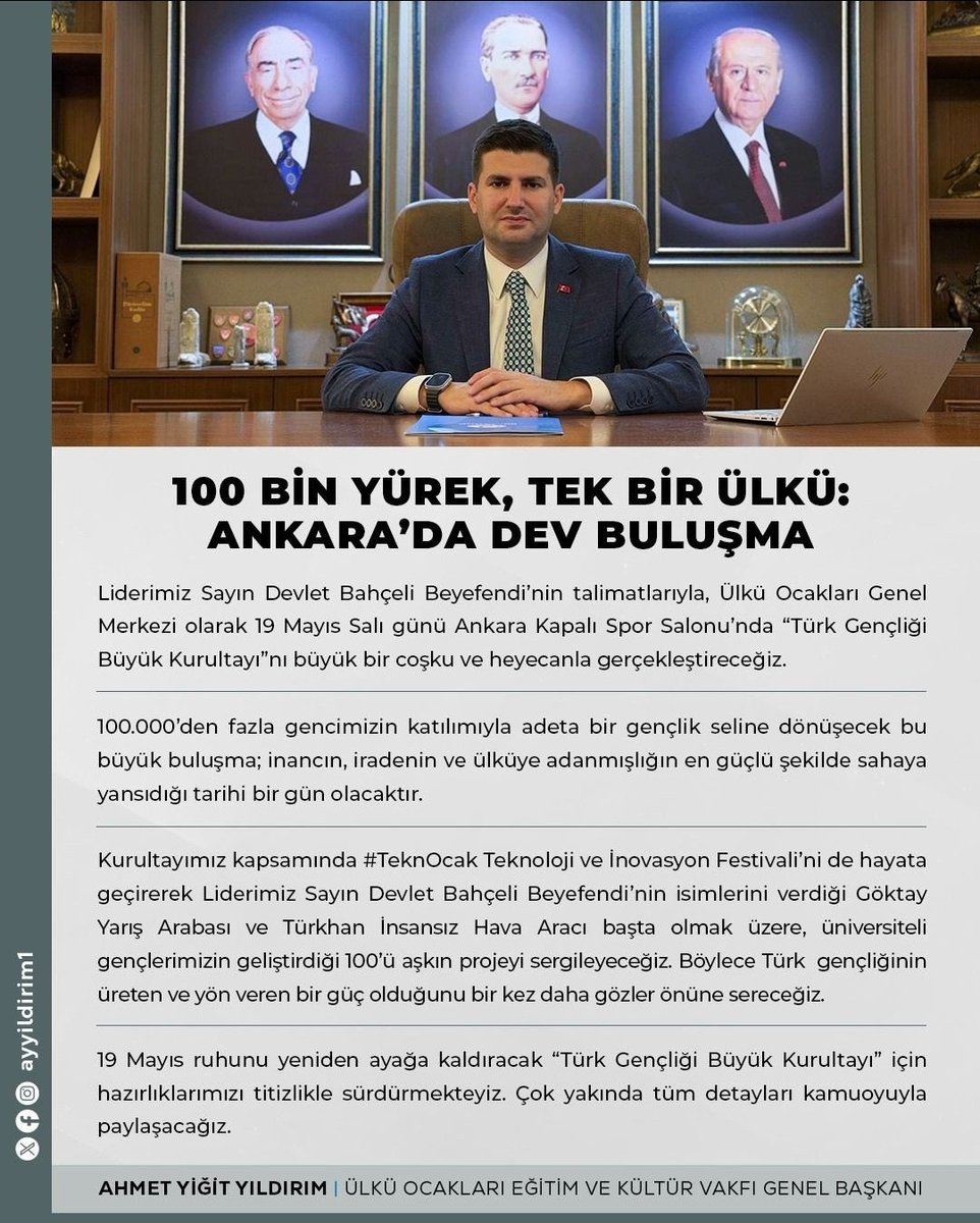 Kulis__Bilgi's tweet photo. 🔴 Ankara’da “Türk Gençliği Büyük Kurultayı” Hazırlığı

📌 Sayın Devlet Bahçeli’nin talimatlarıyla Ülkü Ocakları tarafından 19 Mayıs Salı günü Ankara Kapalı Spor Salonu’nda “Türk Gençliği Büyük Kurultayı” düzenlenecek. Organizasyona 100 binden fazla gencin katılması bekleniyor.

📌 Kurultay kapsamında ayrıca “TeknOcak Teknoloji ve İnovasyon Festivali” gerçekleştirilecek. Festivalde, gençlerin geliştirdiği 100’ün üzerinde proje sergilenecek; Göktay Yarış Arabası ve Türkhan İnsansız Hava Aracı da tanıtılacak.

📌 Ülkü Ocakları Genel Başkanı Ahmet Yiğit Yıldırım, etkinliğin 19 Mayıs ruhunu yansıtmayı amaçladığını belirterek hazırlıkların sürdüğünü ve detayların yakında paylaşılacağını açıkladı.