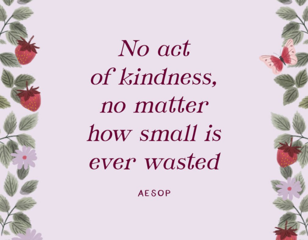 GratefulStella's tweet image. 🌿🌸🍓🦋 #act #kindness #matter #small #ever #wasted #aesop #kindnessislove #loveiskindness #alwaysbekind #bekindalways #kindnessisfree #passiton #quoteoftheday #April22 #April2026 🌿🌸🍓🦋