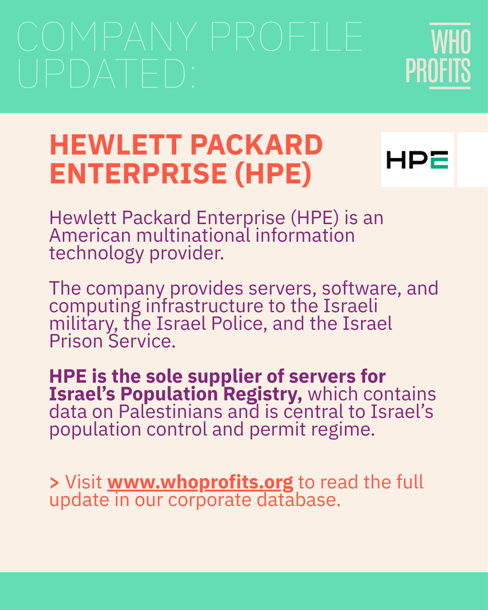 Who_Profits's tweet photo. HPE is one of hundreds of companies listed in Who Profits’ database for their complicity in Israel’s violations of the rights of Palestinians and Syrians living under #Occupation 

Visit our free, publicly available corporate database. Link in bio.
https://t.co/wXKPTOmR8Y https://t.co/fAjDwJeqMm