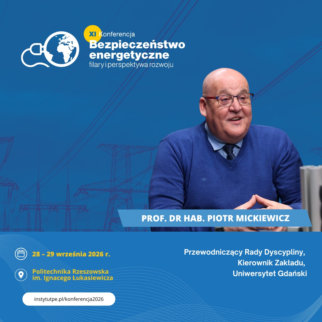 InstytutPE's tweet image. Prof. dr hab. Piotr Mickiewicz – @Uniwersytet_GD – dołączy do grona uczestników tegorocznej XI Konferencji „Bezpieczeństwo energetyczne – filary i perspektywa rozwoju”!

🗓️28–29.09.2026
📌 @PolitechnikaRz 

🌐Więcej: 
instytutpe.pl/konferencja202…

#IPE #InstytutPE #FiPR