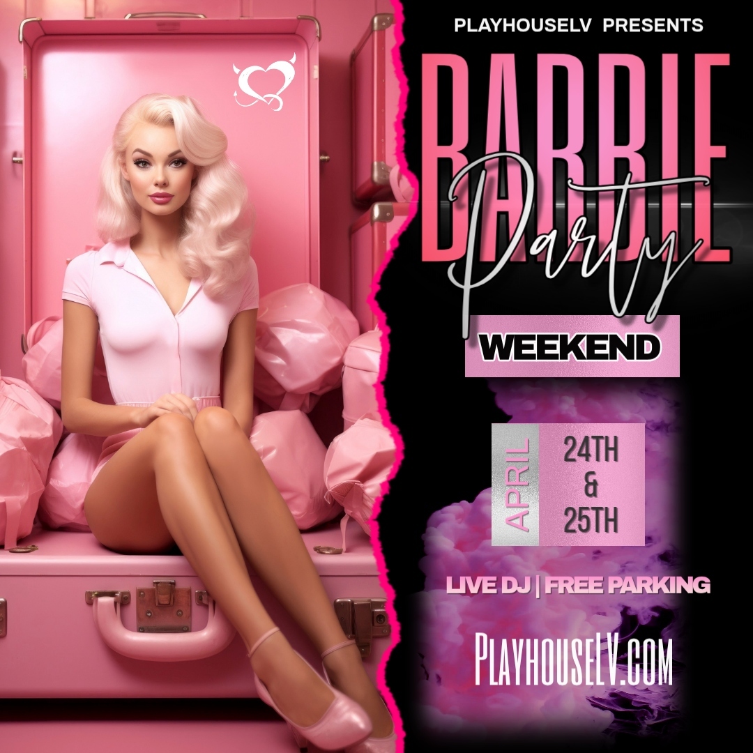 Hello Everyone Come Join Us Tonight for Our Barbie Weekend Parties! Dressing Up isn't Mandatory BUT It's Fun ... Get Tickets at playhouselv.com