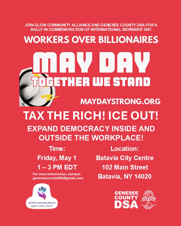GenCoDSA's tweet photo. Join GLOW Community Alliance and Genesee County DSA as we rally in support of workers everywhere on International Workers’ Day, Friday - May 1st, at Batavia City Hall from 1:00 to 3:00 PM as part of the May Day Strong initiative! https://t.co/eVl42OgBkr
