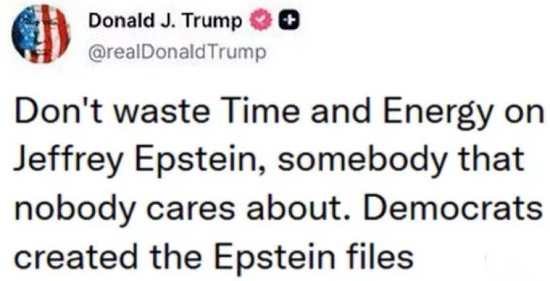 BrianEastwoodx's tweet photo. Remember on July 16th 2025 when President Trumps said:

“We will forever call the Jeffrey Epstein Hoax, and my PAST supporters have bought into this "bullshit," hook, line, and sinker.”

“I dont want their support anymore”

This is when I stopped being all in on Trump like I’d been the past 10 years. 

You are a fraud and a pedophile protecting asshole. 

President Trump even said Pam Bondi needs to be left alone to do her job and that “SHES GREAT” how’d that work out?

Let’s also not forget @DonaldJTrumpJr  calling out the Epstein Files client list before it was negatively going to hurt the Trump family. 

We were lied to about the Golden Age, what we got was a swamp creature reaching his final form and now he doesn’t need votes. 

Thank you for your attention to this matter.