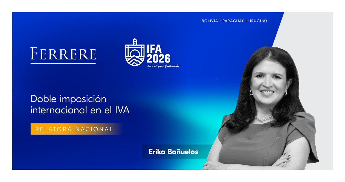 ferrere's tweet image. (1/4) #PARAGUAY 📊 Nuestra socia y líder de Impuestos, Erika Bañuelos, como relatora nacional del tema 1 “Doble imposición internacional en el IVA”, participará en el panel que tendrá lugar el 7 de mayo durante el XVI Congreso Regional de IFA LATAM 2026 en Guatemala.