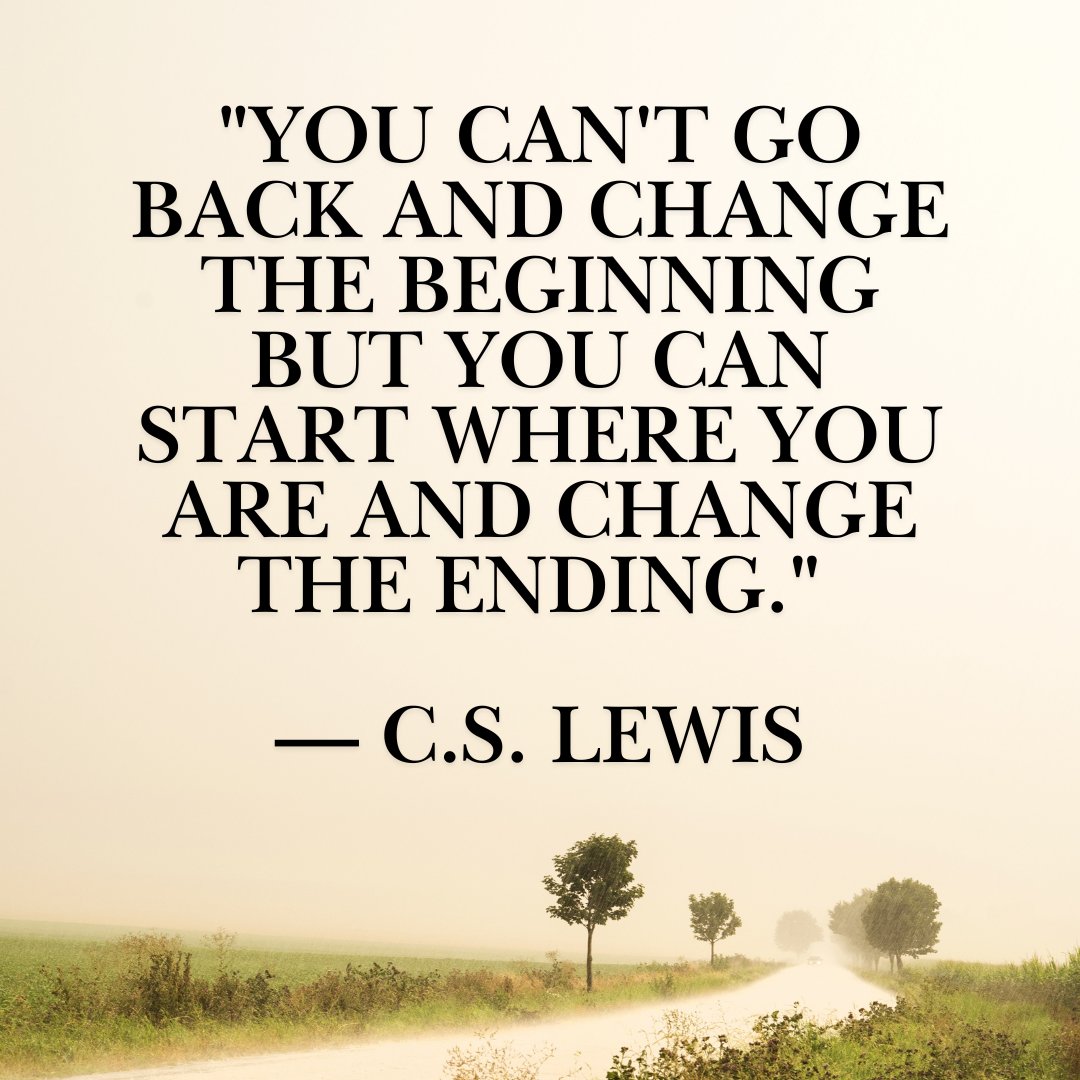 tecyyc's tweet photo. "You can't go back and change the beginning, but you can start where you are and change the ending." β C.S. Lewis #change #good #positive #goforward #success #movement #peaceful #ending #QOTD https://t.co/smdxD3L4ox