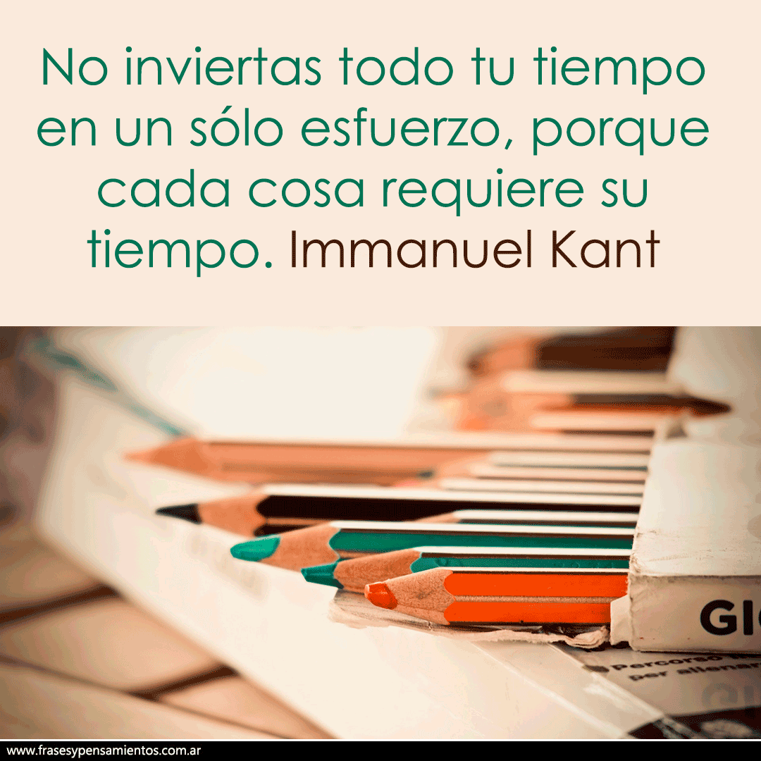 #immanuelkant  (1724-1804) - No inviertas todo tu tiempo en un sólo esfuerzo, porque cada cosa requiere su tiempo. frasesypensamientos.com.ar/autor/immanuel…